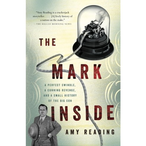 (영문도서) The Mark Inside: A Perfect Swindle a Cunning Revenge and a Small History of the Big Con Paperback, Vintage, English, 9780307473592