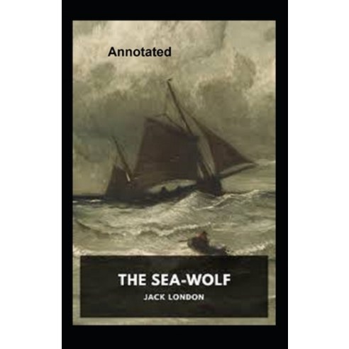 The Sea Wolf Annotated Paperback, Independently Published, English, 9798707429392