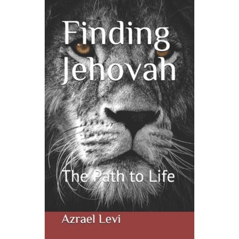 Finding Jehovah: The Path to Life Paperback, Independently Published, English, 9798698235712