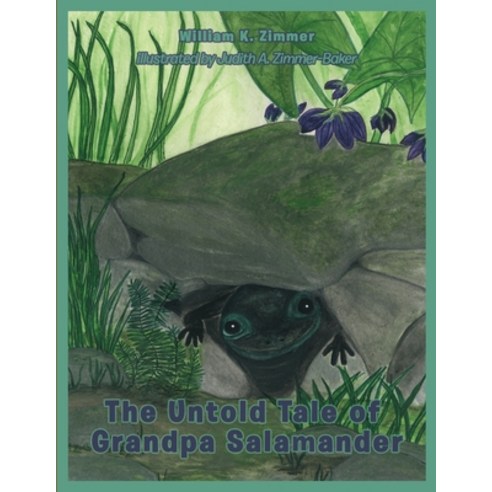 The Untold Tale of Grandpa Salamander Paperback, William K. Zimmer, English, 9781734522143