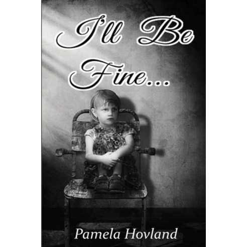 I''ll Be Fine... Paperback, Pen It! Publications, LLC, English, 9781954004528