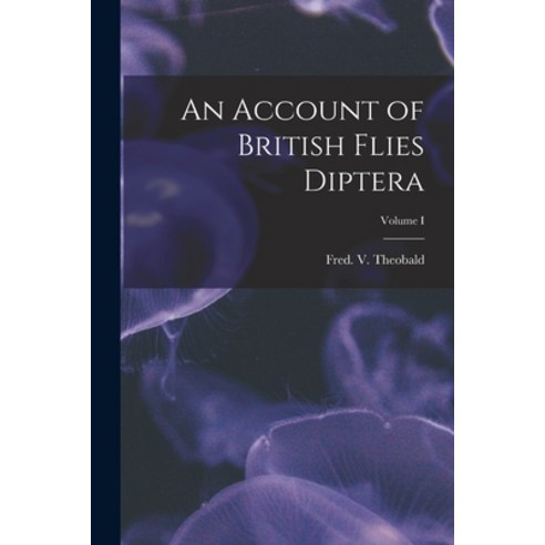 (영문도서) An Account of British Flies Diptera; Volume I Paperback, Legare Street Press, English, 9781018275604