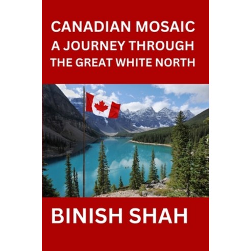 (영문도서) Canadian Mosaic A Journey Through the Great White North Paperback, Independently Published, English, 9798320793252