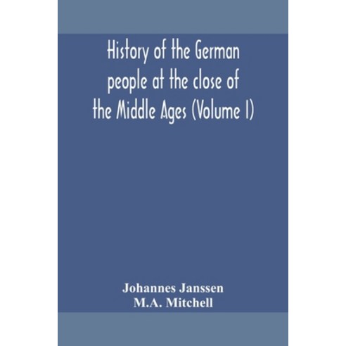 History of the German people at the close of the Middle Ages (Volume I) Paperback, Alpha Edition