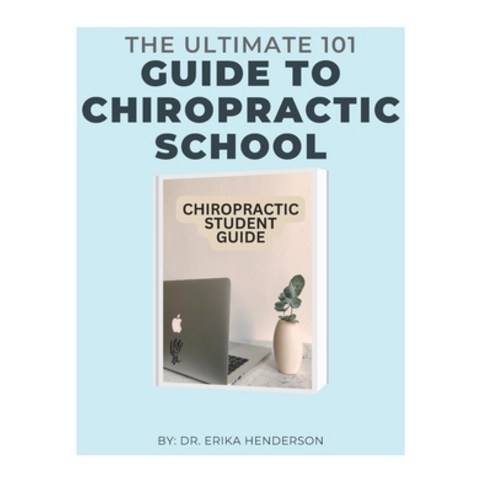 (영문도서) Student Guide to Chiropractic School- the Ultimate Guide to Chiropractic School... Paperback, Independently Published, English, 9798307271063