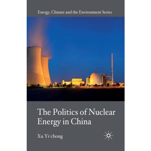 (영문도서) The Politics of Nuclear Energy in China Paperback, Palgrave MacMillan, English, 9781349310340