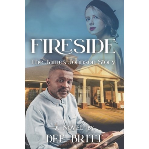 (영문도서) Fireside: The James Johnson Story: A Novel Paperback, Quill Hawk Publishing