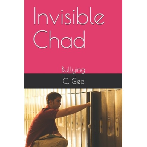 Invisible Chad: Bullying Paperback, Independently Published