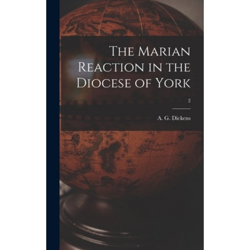 (영문도서) The Marian Reaction in the Diocese of York; 2 Hardcover, Hassell Street Press, English, 9781013970993