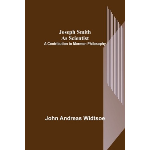 (영문도서) Joseph Smith as Scientist: A Contribution to Mormon Philosophy Paperback, Alpha Edition, English, 9789356379602