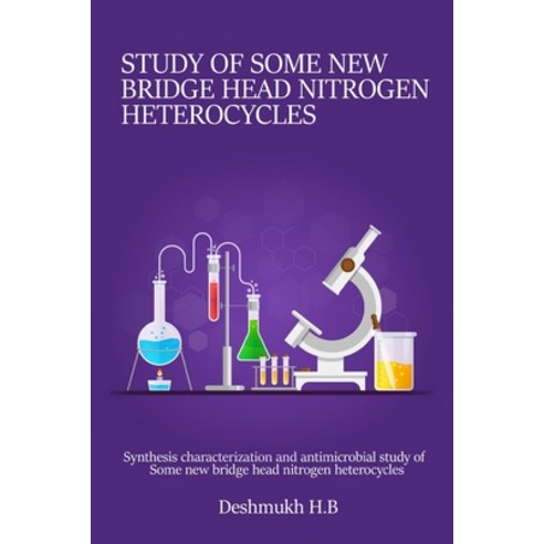 (영문도서) Synthesis characterization and antimicrobial study of some new bridge head nitrogen heterocycles Paperback, Ahmed Faraz Hussain, English, 9787870606129