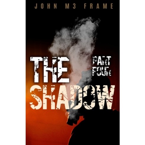 The Shadow: Part Four Paperback, Independently Published, English, 9798711667360