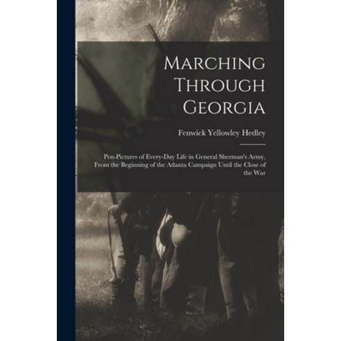 (영문도서) Marching Through Georgia: Pen-pictures of Every-day Life in General Sherman''s Army From the ... Paperback, Legare Street Press, English, 9781018855790