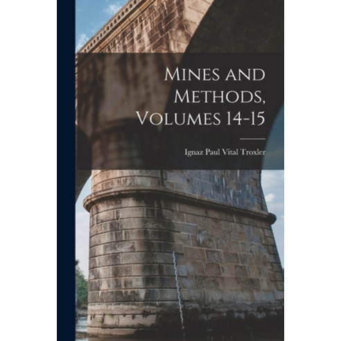 (영문도서) Mines and Methods Volumes 14-15 Paperback, Legare Street Press, English, 9781018153711