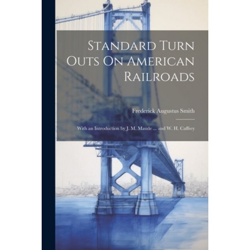 (영문도서) Standard Turn Outs On American Railroads: With an Introduction by J. M. Maude ... and W. H. C... Paperback, Legare Street Press, English, 9781021696991