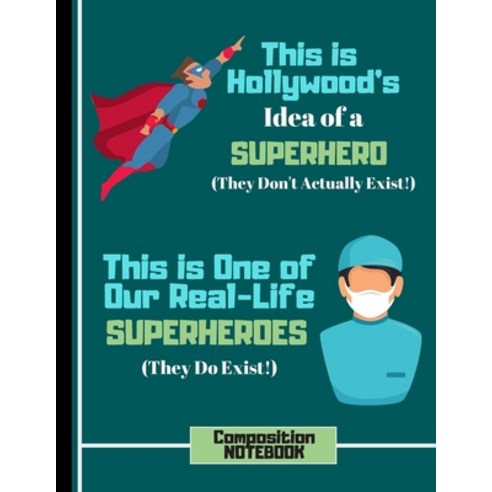 This Is Hollywoood''s Idea of a Superhero....(COMPOSITION NOTEBOOK): Doctor Quote Novelty Gift: Colle... Paperback, Independently Published