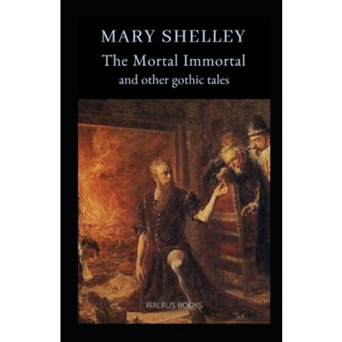 The Mortal Immortal Illustrated Paperback, Independently Published