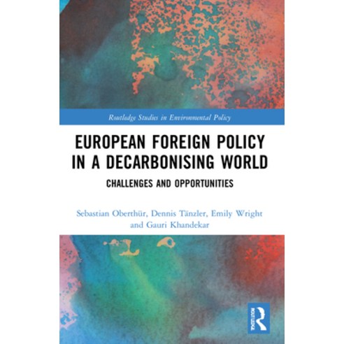 (영문도서) European Foreign Policy in a Decarbonising World: Challenges and Opportunities Paperback, Routledge, English, 9781032023526