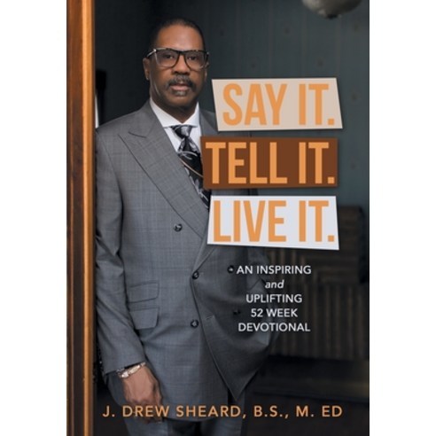 (영문도서) Say It. Tell It. Live It.: An Inspiring and Uplifting 52 Week Devotional Hardcover, Uriel Press, English, 9798886120196