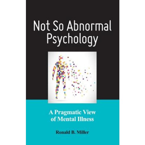 (영문도서) Not So Abnormal Psychology: A Pragmatic View of Mental Illness Paperback, American Psychological Asso..., English, 9781433820212