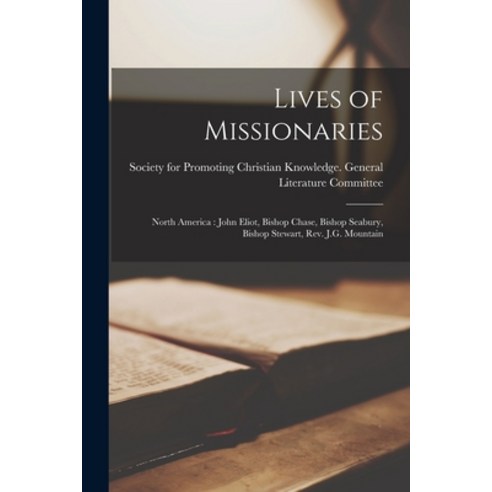 (영문도서) Lives of Missionaries [microform]: North America: John Eliot Bishop Chase Bishop Seabury B... Paperback, Legare Street Press, English, 9781014571489