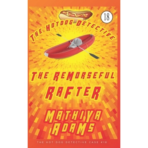 (영문도서) The Remorseful Rafter: The Hot Dog Detective (A Denver Detective Cozy Mystery) Paperback, Independently Published, English, 9798373215800