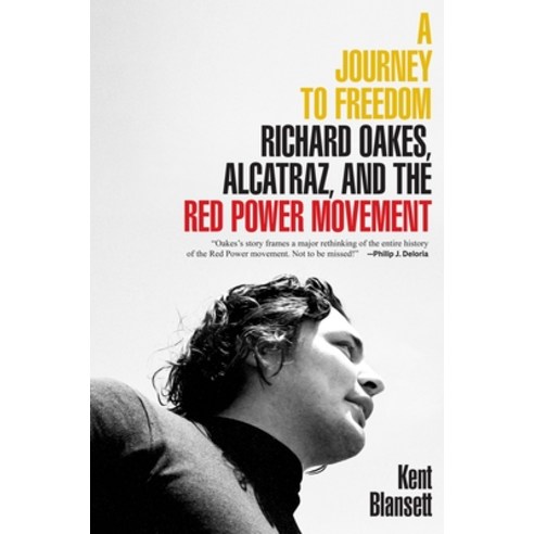 A Journey to Freedom: Richard Oakes Alcatraz and the Red Power Movement Paperback, Yale University Press