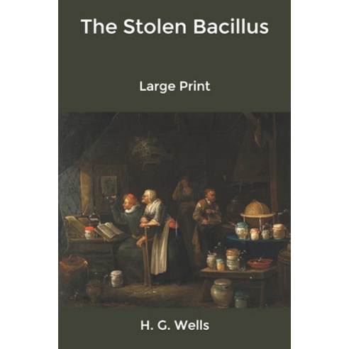 The Stolen Bacillus: Large Print Paperback, Independently Published, English, 9798600849099