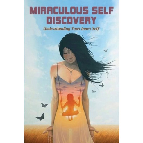 (영문도서) Miraculous Self Discovery: Understanding Your Inner Self: Personal Development Book Paperback, Independently Published, English, 9798723206564