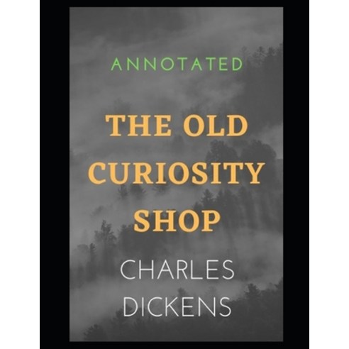 THE OLD CURIOSITY SHOP Annotated Paperback, Independently Published, English, 9798710936535