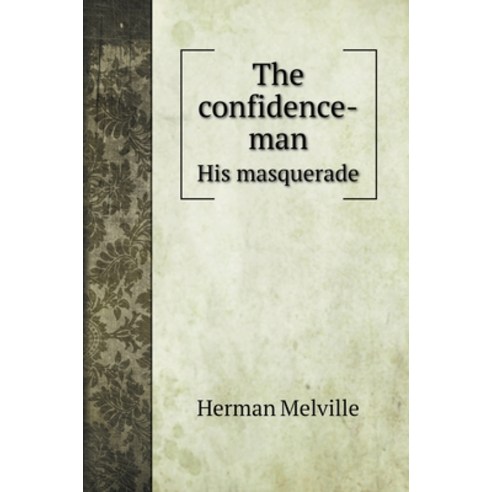 The confidence-man: His masquerade Hardcover, Book on Demand Ltd.