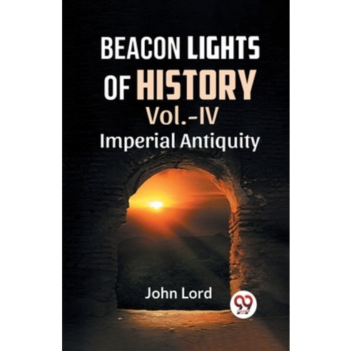 (영문도서) Beacon Lights Of History Vol.-Iv Imperial Antiquity Paperback, Double 9 Books, English, 9789359328867