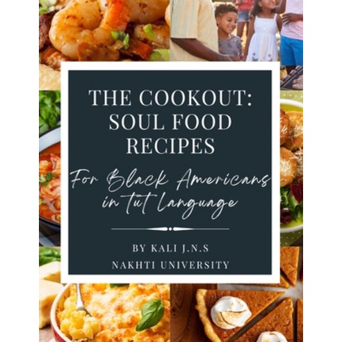 (영문도서) The Cookout: Soul Food Recipes For Black Americans in Tut Language Paperback, Nakhti University, English, 9798218083458