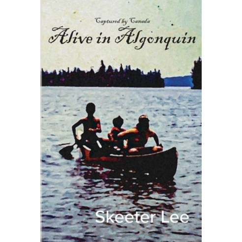 (영문도서) Alive in Algonquin Paperback, 10,000 Lakes Publishing, English, 9798985790825