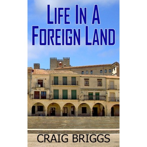 (영문도서) Life In A Foreign Land Paperback, Independently Published, English, 9798362899981