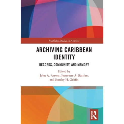 (영문도서) Archiving Caribbean Identity: Records Community and Memory Paperback, Routledge, English, 9780367615116