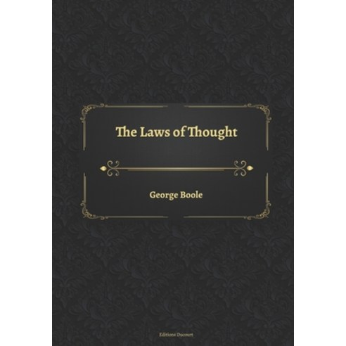 The Laws of Thought Paperback, Independently Published, English, 9798737001285