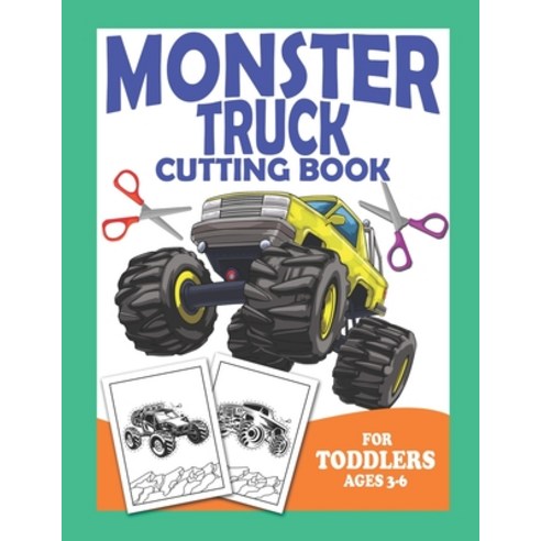 (영문도서) Monster Truck Cutting Book For Toddlers Ages 3-6: Scissor Practice For Preschool Craft Activity For ... Paperback, Independently Published