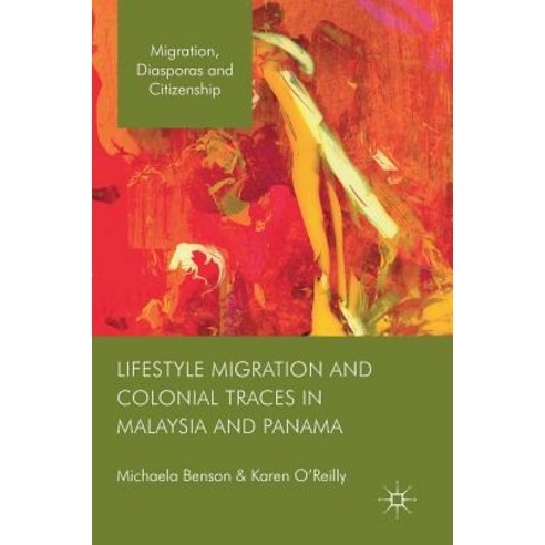 (영문도서) Lifestyle Migration and Colonial Traces in Malaysia and Panama Hardcover, Palgrave MacMillan, English, 9781137511577