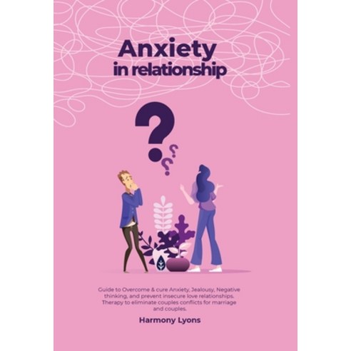 (영문도서) Anxiety in relationship - Guide to Overcome & cure Anxiety Jealousy Negative thinking and ... Hardcover, Ramtander Ltd, English, 9781800491700