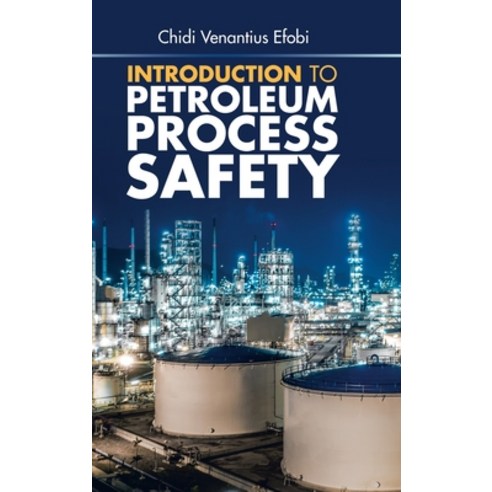 Introduction to Petroleum Process Safety Hardcover, Partridge Publishing Singapore