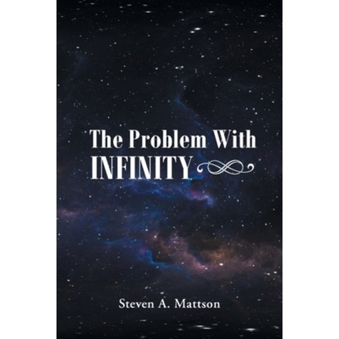 (영문도서) The Problem With Infinity Paperback, Christian Faith Publishing,..., English, 9798886850499