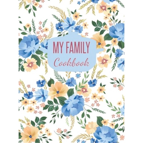 My Family Cookbook: Blank Recipe Journal to Write in (Hardcover) Hardcover, Insight Health Communications