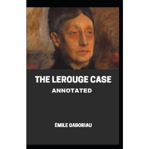 The Lerouge Case Annotated Paperback, Independently Published, English, 9798580314990