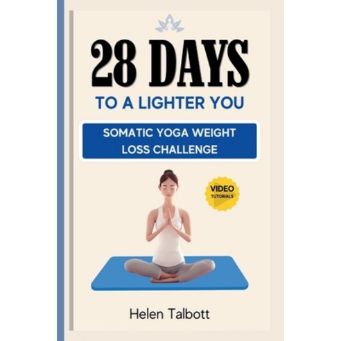 (영문도서) 28 Days to a Lighter You: Somatic Yoga Weight Loss Challenge Paperback, Independently Published, English, 9798880002917