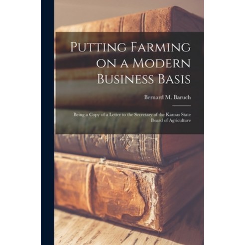 (영문도서) Putting Farming on a Modern Business Basis; Being a Copy of a Letter to the Secretary of the ... Paperback, Legare Street Press, English, 9781014755964
