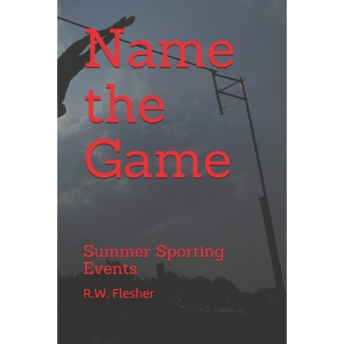 Name the Game: Summer Sporting Events Paperback, Independently Published, English, 9798706619091