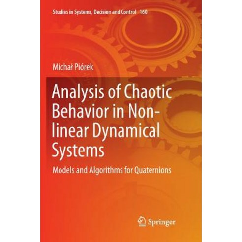 Analysis of Chaotic Behavior in Non-Linear Dynamical Systems: Models and Algorithms for Quaternions Paperback, Springer