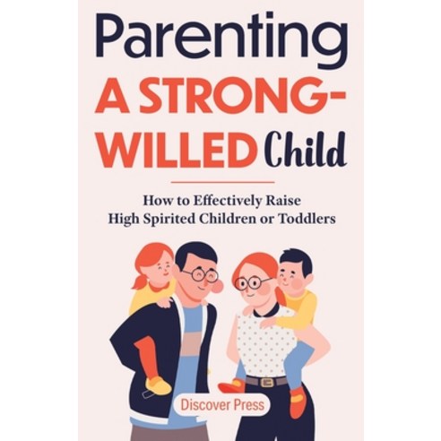 (영문도서) Parenting a Strong-Willed Child: How to Effectively Raise High Spirited Children or Toddlers Paperback, Gtm Press LLC, English, 9781955423076