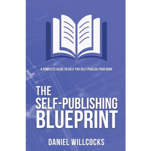 The Self-publishing Blueprint: A complete guide to help you self-publish your book Hardcover, Devil''s Rock Publishing, English, 9781914021039